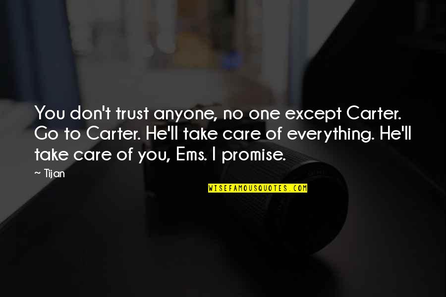 Care And Trust Quotes By Tijan: You don't trust anyone, no one except Carter.