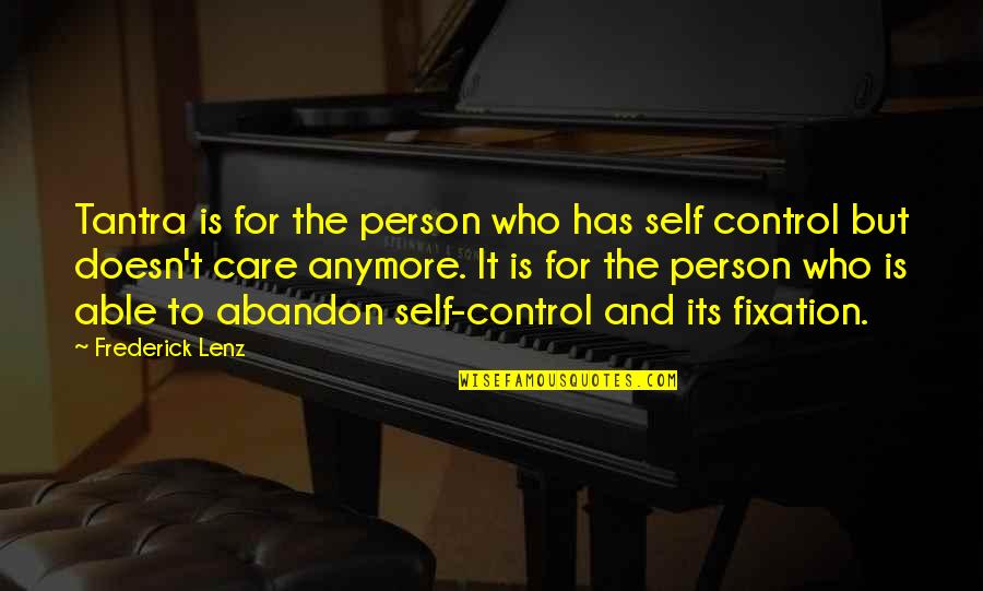 Care Anymore Quotes By Frederick Lenz: Tantra is for the person who has self