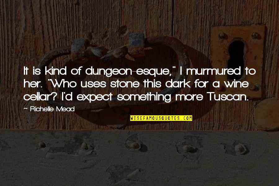 Care Bear Love Quotes By Richelle Mead: It is kind of dungeon-esque," I murmured to