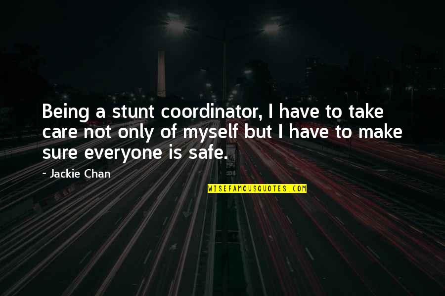 Care Coordinator Quotes By Jackie Chan: Being a stunt coordinator, I have to take Care Coordinator Quotes By Jackie Chan: Being a stunt coordinator, I have to take