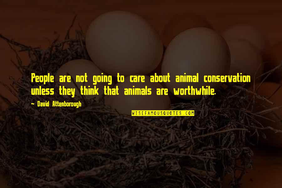 Care For Animals Quotes By David Attenborough: People are not going to care about animal