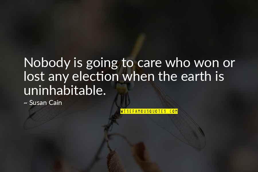 Care For Earth Quotes By Susan Cain: Nobody is going to care who won or
