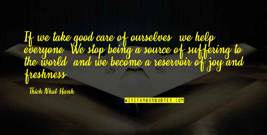 Care For Everyone Quotes By Thich Nhat Hanh: If we take good care of ourselves, we