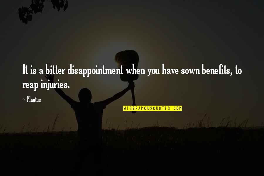Care For Girlfriend Quotes By Plautus: It is a bitter disappointment when you have