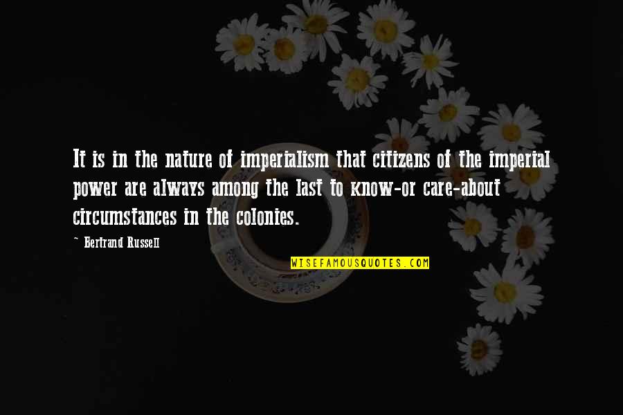 Care For Nature Quotes By Bertrand Russell: It is in the nature of imperialism that