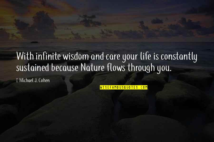 Care For Nature Quotes By Michael J. Cohen: With infinite wisdom and care your life is