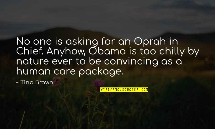 Care For No One Quotes By Tina Brown: No one is asking for an Oprah in Care For No One Quotes By Tina Brown: No one is asking for an Oprah in