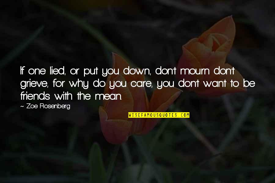 Care For No One Quotes By Zoe Rosenberg: If one lied, or put you down, don't Care For No One Quotes By Zoe Rosenberg: If one lied, or put you down, don't