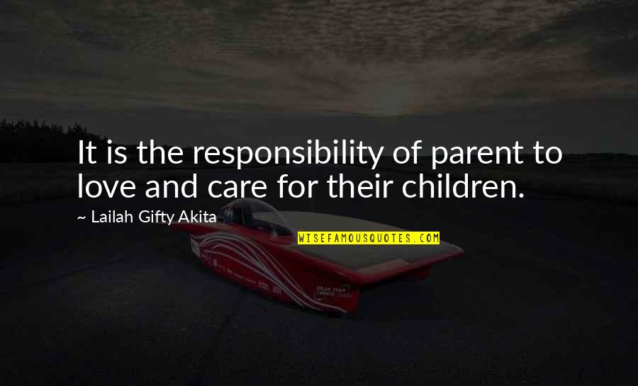 Care For Parents Quotes By Lailah Gifty Akita: It is the responsibility of parent to love