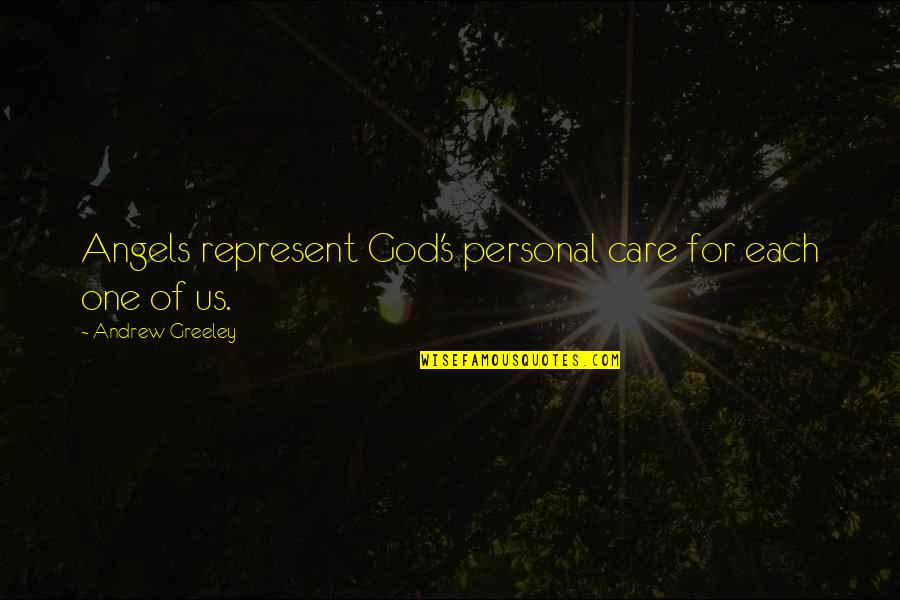 Care For Quotes By Andrew Greeley: Angels represent God's personal care for each one