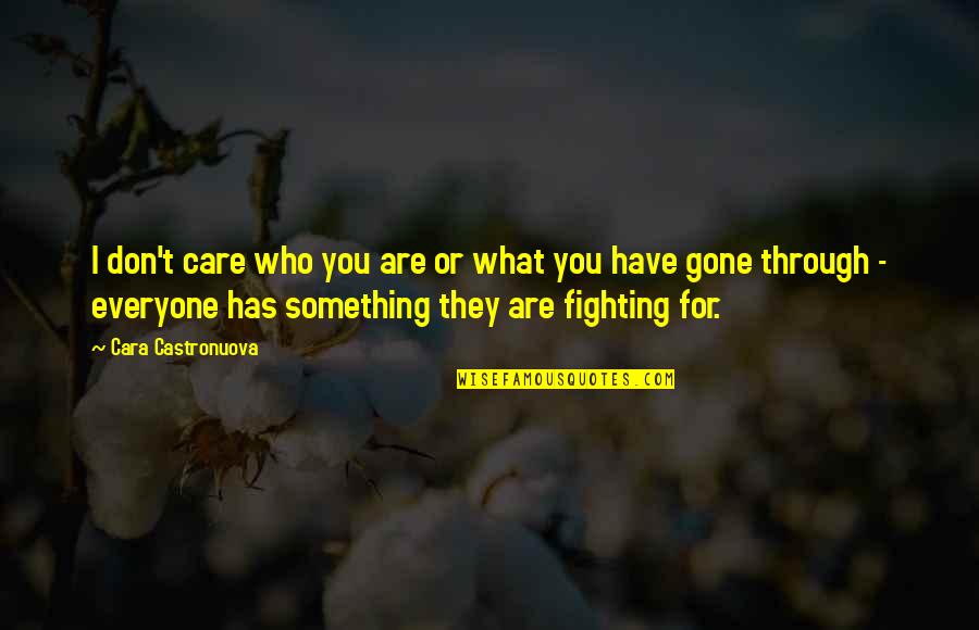 Care For Quotes By Cara Castronuova: I don't care who you are or what