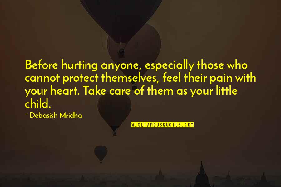 Care For Quotes By Debasish Mridha: Before hurting anyone, especially those who cannot protect