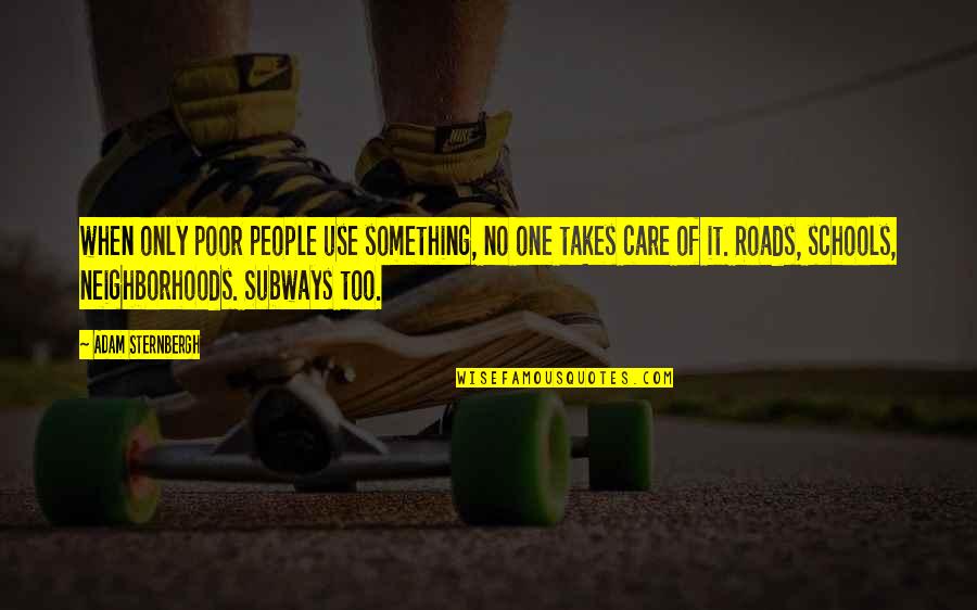 Care For The Poor Quotes By Adam Sternbergh: when only poor people use something, no one