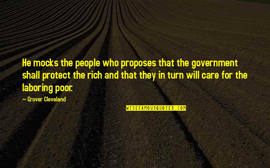 Care For The Poor Quotes By Grover Cleveland: He mocks the people who proposes that the