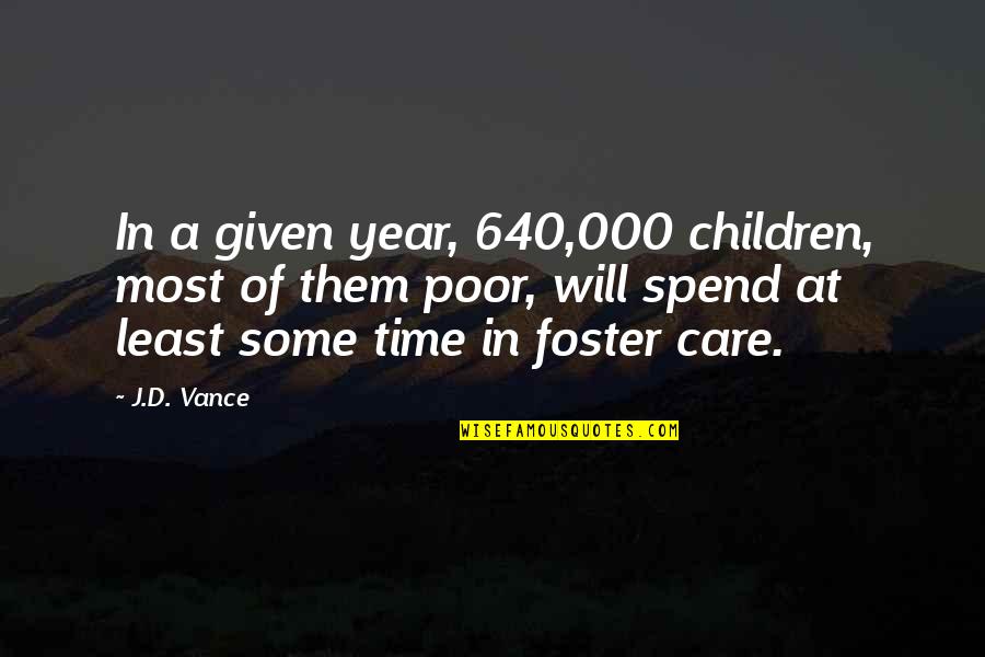 Care For The Poor Quotes By J.D. Vance: In a given year, 640,000 children, most of Care For The Poor Quotes By J.D. Vance: In a given year, 640,000 children, most of