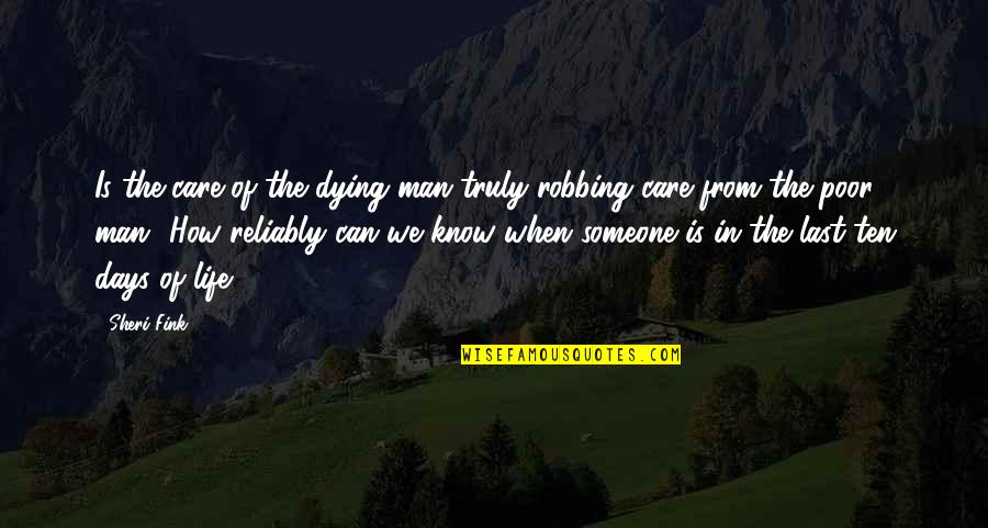 Care For The Poor Quotes By Sheri Fink: Is the care of the dying man truly