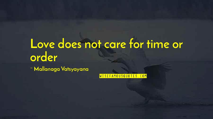 Care For Those You Love Quotes By Mallanaga Vatsyayana: Love does not care for time or order