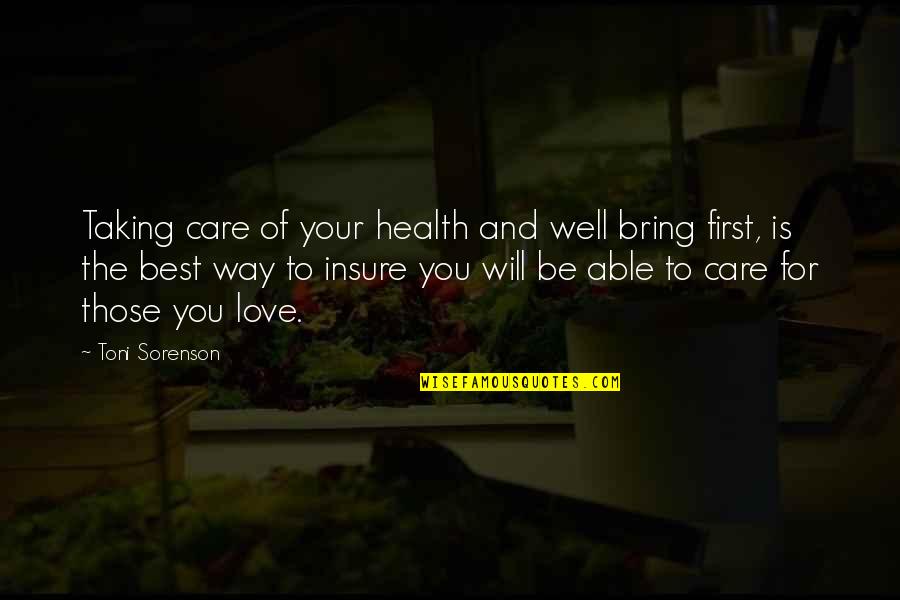 Care For Those You Love Quotes By Toni Sorenson: Taking care of your health and well bring
