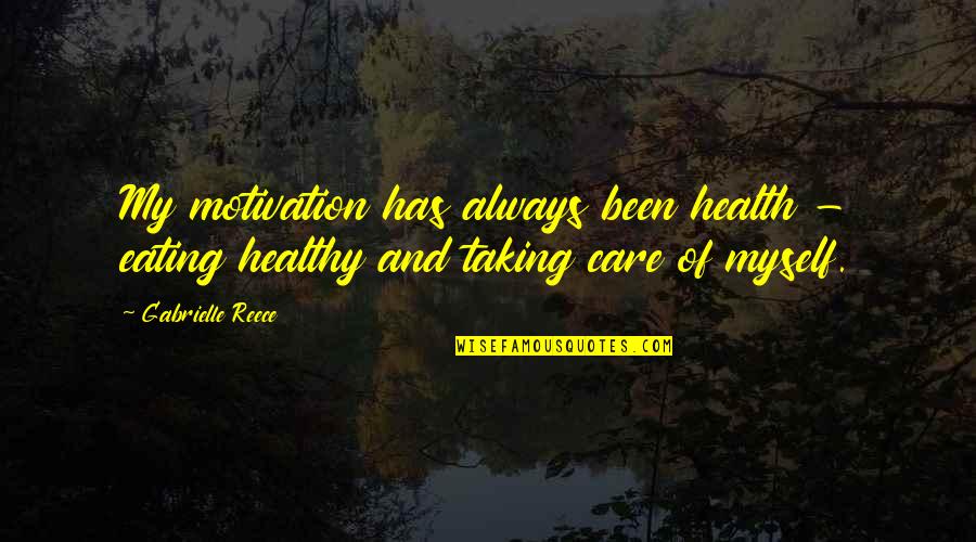Care For You Always Quotes By Gabrielle Reece: My motivation has always been health - eating