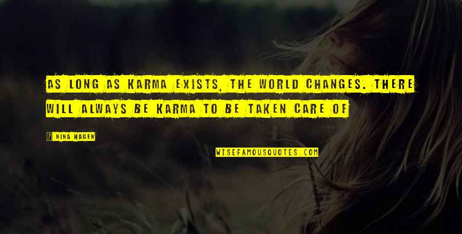 Care For You Always Quotes By Nina Hagen: As long as karma exists, the world changes.
