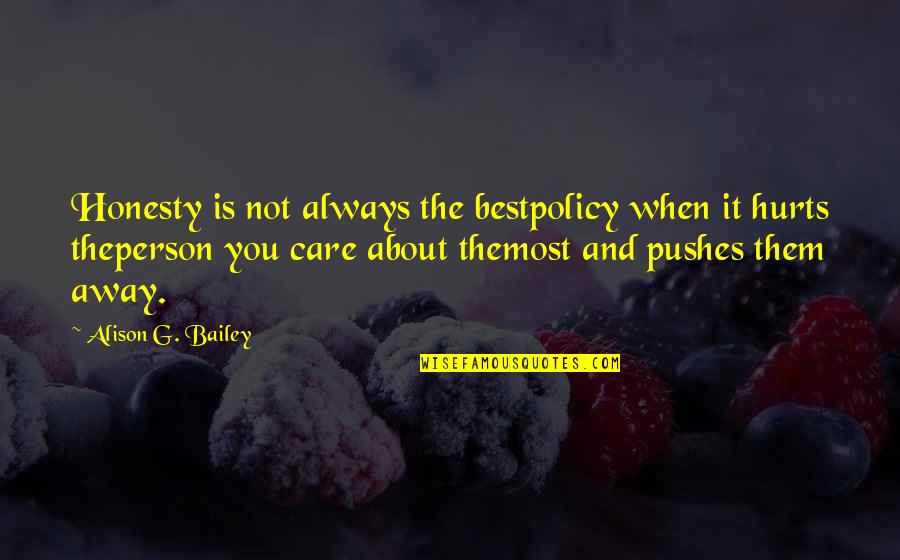 Care In A Relationship Quotes By Alison G. Bailey: Honesty is not always the bestpolicy when it