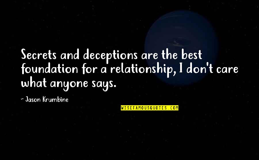 Care In A Relationship Quotes By Jason Krumbine: Secrets and deceptions are the best foundation for