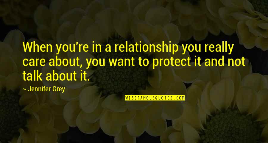 Care In A Relationship Quotes By Jennifer Grey: When you're in a relationship you really care