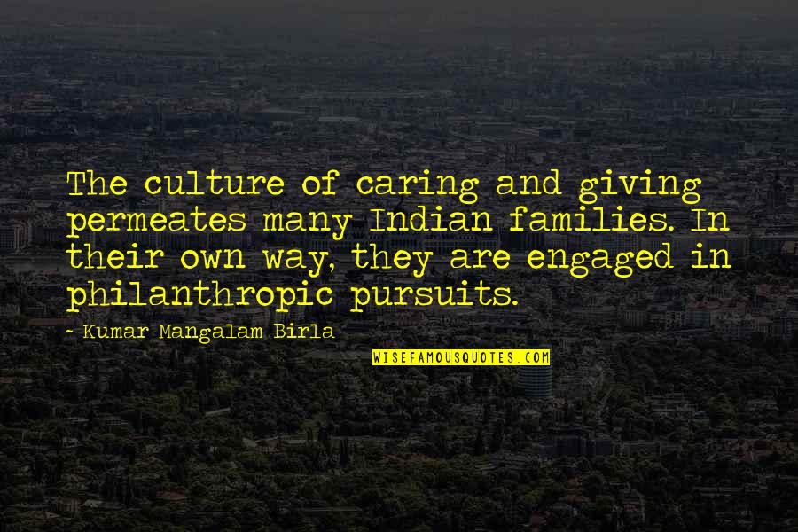 Care Less About What Others Think Quotes By Kumar Mangalam Birla: The culture of caring and giving permeates many