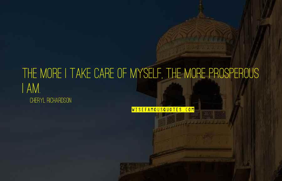 Care More Quotes By Cheryl Richardson: The more I take care of myself, the