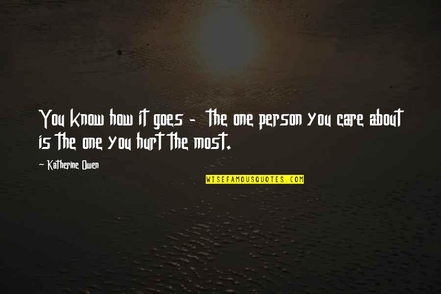 Care N Hurt Quotes By Katherine Owen: You know how it goes - the one