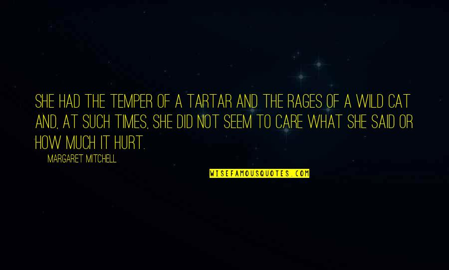 Care N Hurt Quotes By Margaret Mitchell: She had the temper of a Tartar and