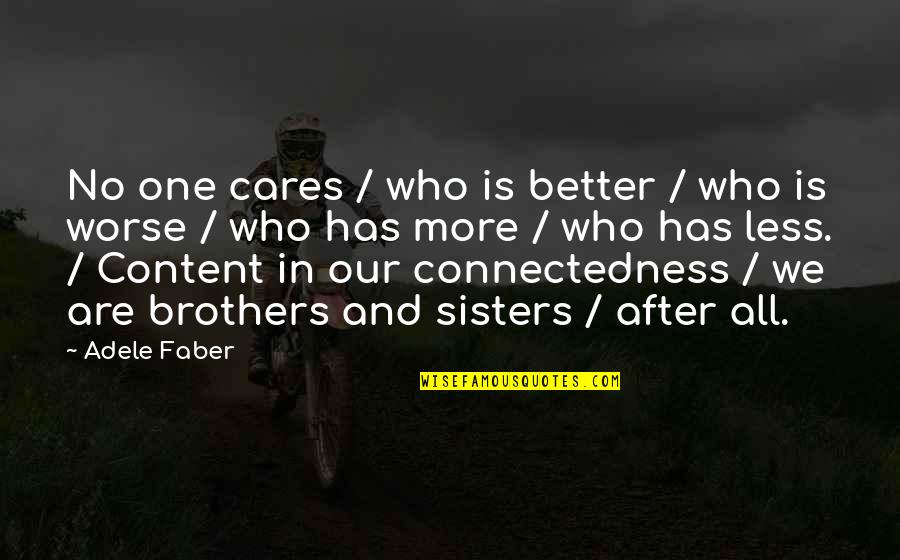 Care No More Quotes By Adele Faber: No one cares / who is better /