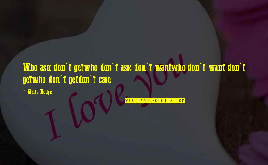 Care Not Caring Quotes By Merle Hodge: Who ask don't getwho don't ask don't wantwho Care Not Caring Quotes By Merle Hodge: Who ask don't getwho don't ask don't wantwho