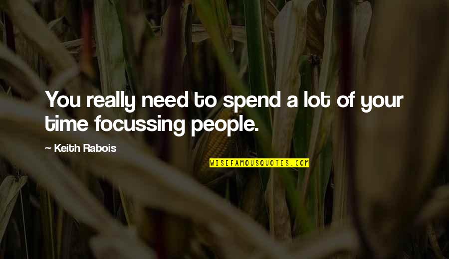 Care Not What Others Think Quotes By Keith Rabois: You really need to spend a lot of