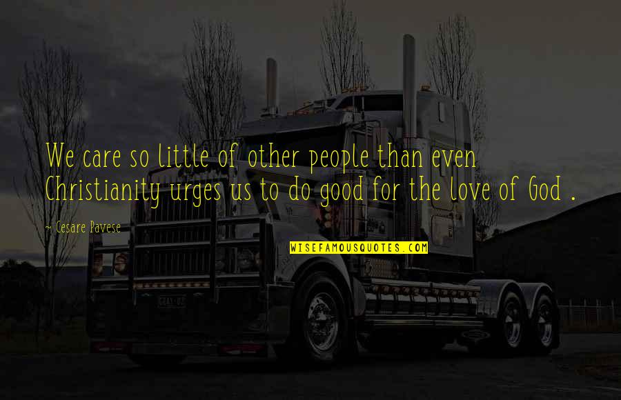 Care Of God Quotes By Cesare Pavese: We care so little of other people than