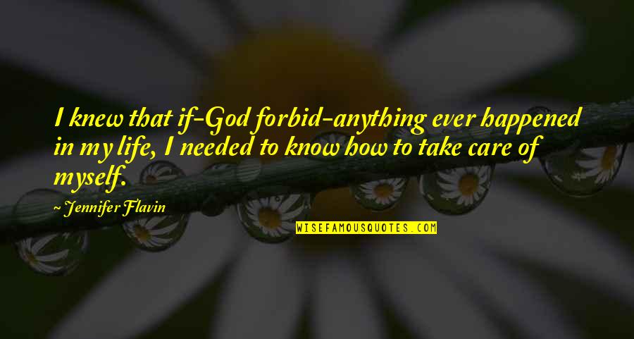 Care Of God Quotes By Jennifer Flavin: I knew that if-God forbid-anything ever happened in