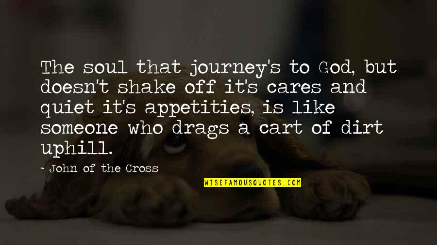 Care Of God Quotes By John Of The Cross: The soul that journey's to God, but doesn't