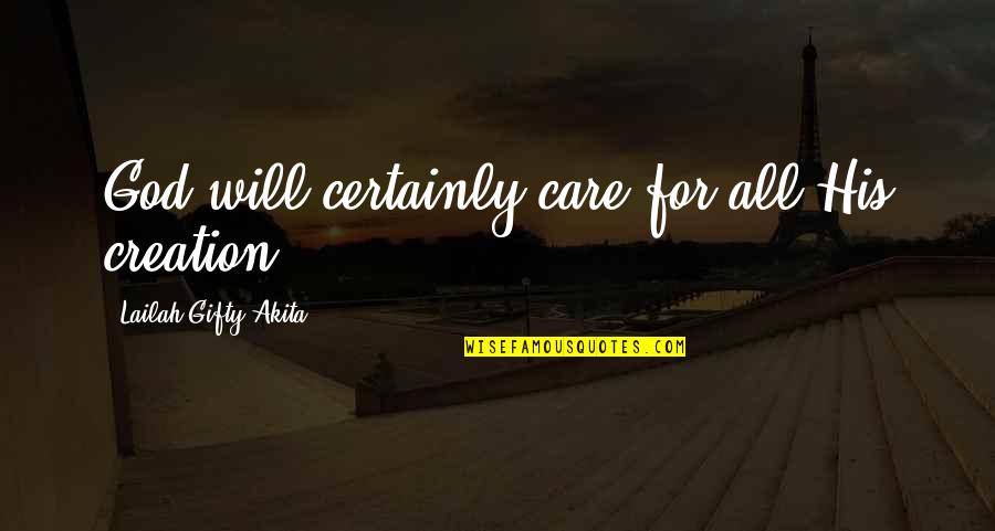 Care Of God Quotes By Lailah Gifty Akita: God will certainly care for all His creation.