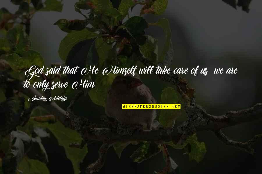 Care Of God Quotes By Sunday Adelaja: God said that He Himself will take care