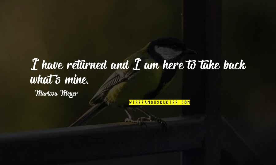 Care Of Others Property Quotes By Marissa Meyer: I have returned and I am here to