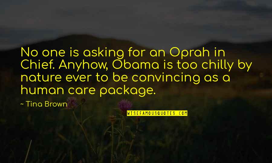 Care Package Quotes By Tina Brown: No one is asking for an Oprah in Care Package Quotes By Tina Brown: No one is asking for an Oprah in