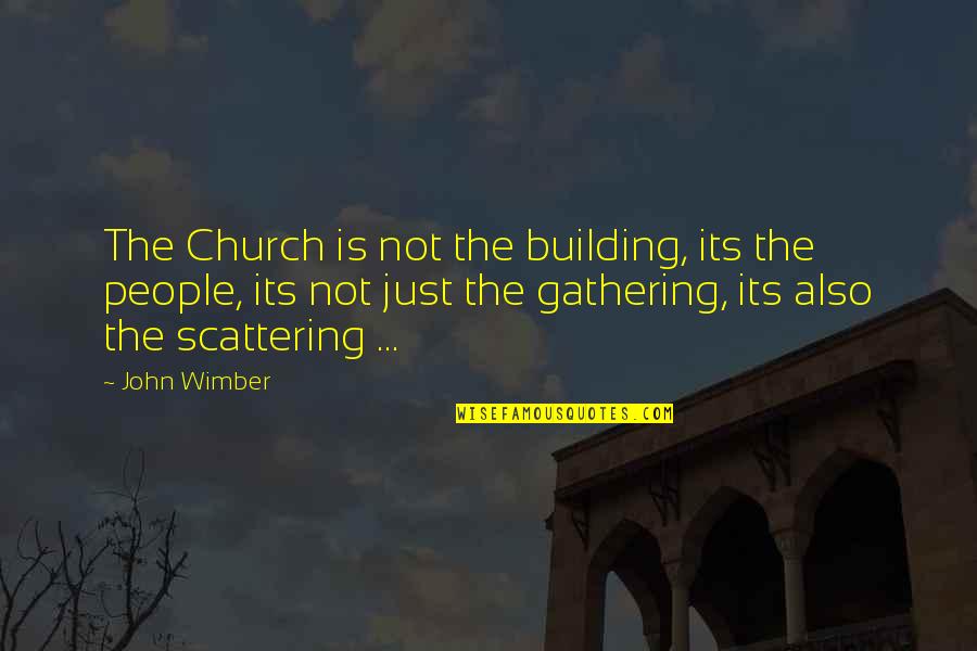 Care Quotations And Quotes By John Wimber: The Church is not the building, its the Care Quotations And Quotes By John Wimber: The Church is not the building, its the