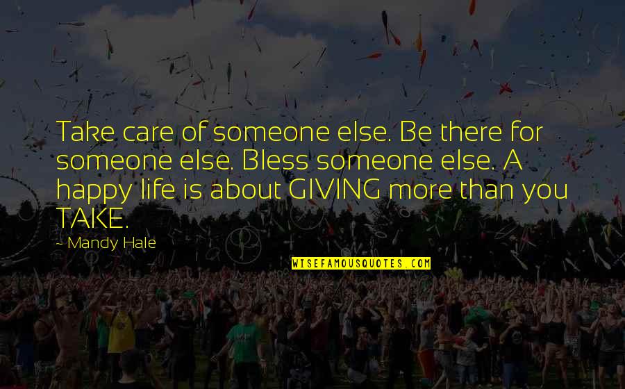 Care Quotes By Mandy Hale: Take care of someone else. Be there for