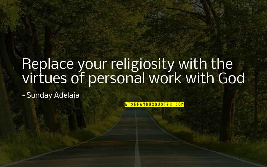 Care That Lying Quotes By Sunday Adelaja: Replace your religiosity with the virtues of personal Care That Lying Quotes By Sunday Adelaja: Replace your religiosity with the virtues of personal