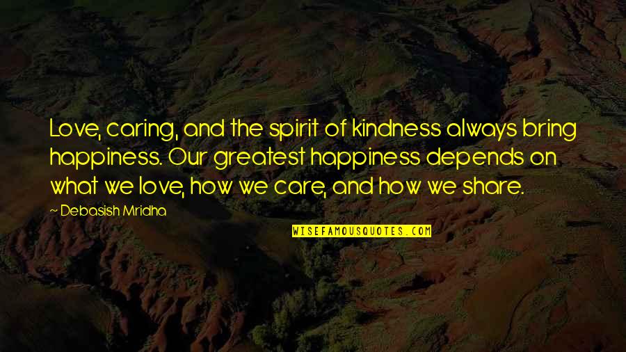 Care With Kindness Quotes By Debasish Mridha: Love, caring, and the spirit of kindness always