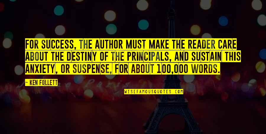 Care With Words Quotes By Ken Follett: For success, the author must make the reader Care With Words Quotes By Ken Follett: For success, the author must make the reader