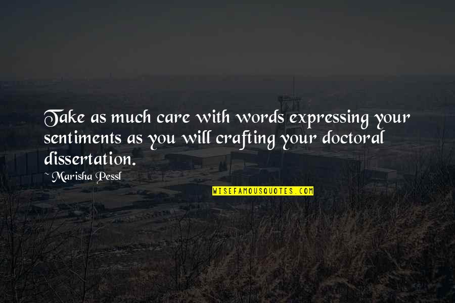 Care With Words Quotes By Marisha Pessl: Take as much care with words expressing your Care With Words Quotes By Marisha Pessl: Take as much care with words expressing your