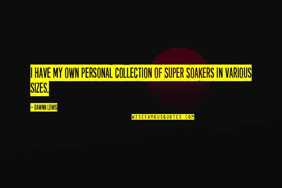 Care Worker Funny Quotes By Dawnn Lewis: I have my own personal collection of Super