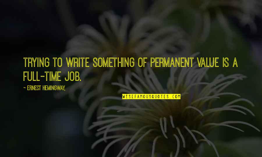 Caredox Quotes By Ernest Hemingway,: Trying to write something of permanent value is