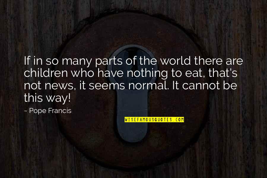 Caredox Quotes By Pope Francis: If in so many parts of the world